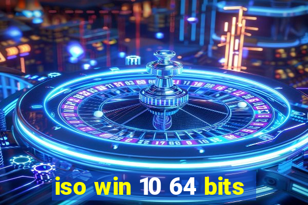 iso win 10 64 bits